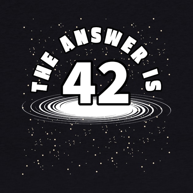 The Answer Is 42 Space Galaxy by Foxxy Merch